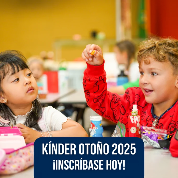 Kínder Otoño 2025
¡Inscríbase hoy! text with students eating in a lunchroom image