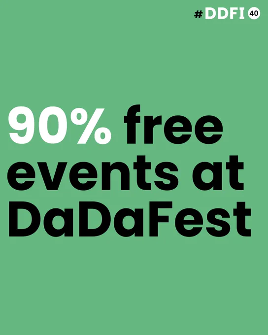  Alt text: "Green background with bold text that reads '90% free events at DaDaFest' in black and white. A small hashtag in the top right corner reads '#DDFI40'.
