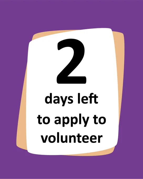 2 days left to apply to volunteer.