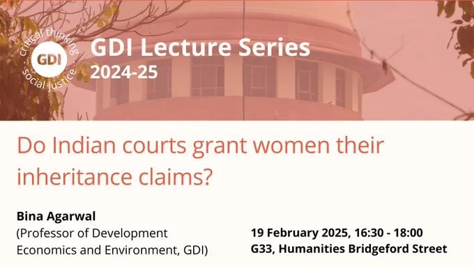 GDI Lecture series: do indian courts grant women their inheritance claims? By Bina Agarwal. 4:30 - 6 pm, G33 HBS 