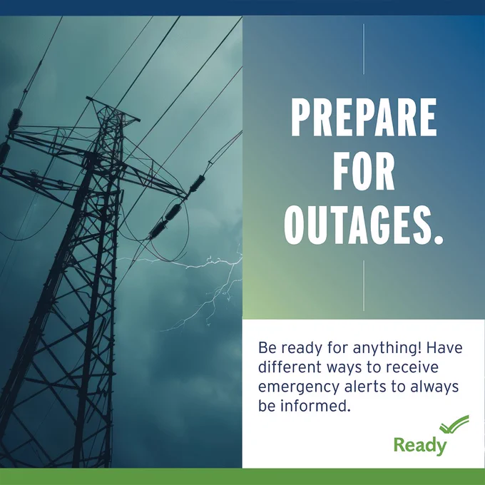 Graphic that says, "Prepare for outages. Be ready for anything! Have different ways to receive emergency alerts to always be informed."