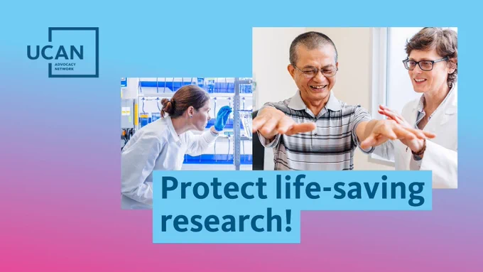 Light blue to magenta ombre background with two photos of researchers working in a lab and with a patient. The graphic reads "Protect life-saving research!" The UCAN logo is in the upper left corner.