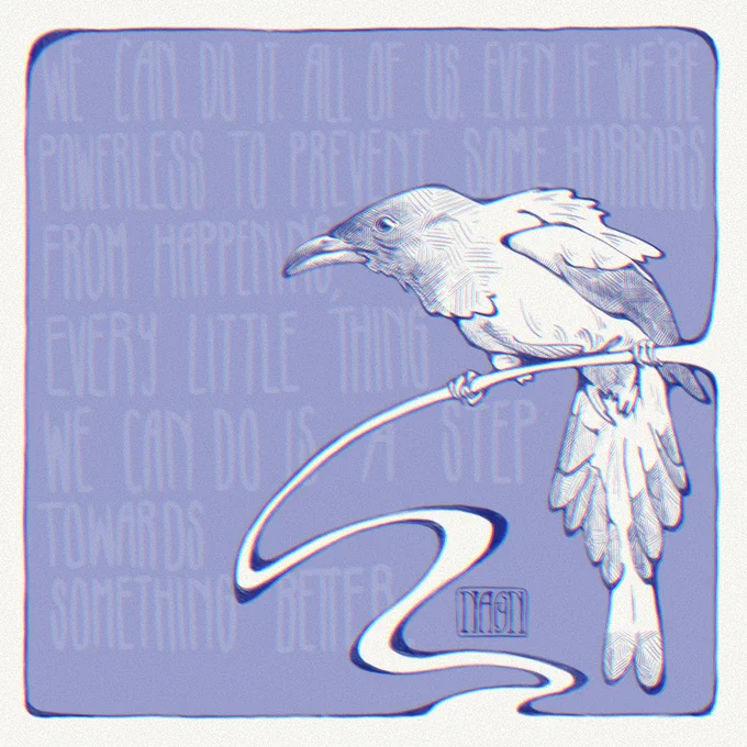 Dark blue art nouveau sketch of a crow with words in the background: We can do it. All of us. Even if we’re powerless to prevent some horrors from happening, every little thing we can do is a step towards something better.