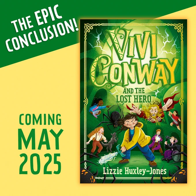 An announcement for Vivi Conway and the Lost Hero by Lizzie Huxley-Jones, coming May 2025. The cover is green and gold, and shows Vivi front and centre wielding Excalibur in her signature yellow coat and blue dungarees, but this time she’s in a weird greenish castle. The other characters are around her — Merry in her wheelchair threatening to throw a hammer, Steve about to strike with a baseball bat, Dara conjuring sparks, Gelert facing off a spider-like coraniaid, Chia pointing at the looming King Arawn dressed in green and gold, and Isabella in the corner. At the edges of the book peek out other coraniaids.