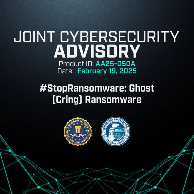 Joint Cybersecurity Advisory graphic, in black and dark blue with a blue and white digital web at the foreground. The title of this advisory appears in the center, "#StopRansomware: Ghost (Cring) Ransomware." Product ID: AA25-050A. Published on February 19, 2025. The seals of the FBI and CISA appear below the title.