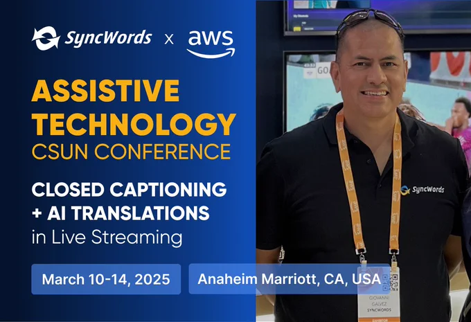 SyncWords x AWS Elemental presenting Cloud-Based Live Streaming for Closed Captioning and Translations at CSUN Conference 2025. 