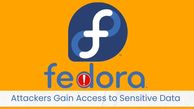 The Fedora Linux logo - a white letter 'f' on a blue bubble. Below it sits the name 'fedora' in blue, with a red alert sign in front of it. Below are the words "Attackers Gain Access to Sensitive Data".