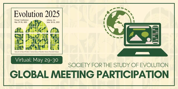 The Evolution 2025 meeting logo. A laptop showing someone presenting their research. Behind the laptop, a globe with a dotted line encircling it. Text: Society for the Study of Evolution Global Meeting Participation, Virtual: May 29-30.
