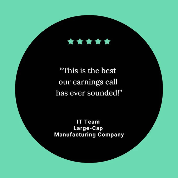 OpenExchange graphic with text that reads “This is the best our earnings call has ever sounded!” attributed to the IT Team of a large-cap manufacturing company.
