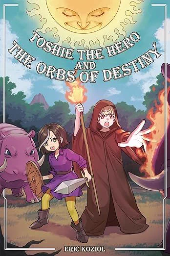 Toshie the Hero and the Orbs of Destiny by Eric Koziol Book cover