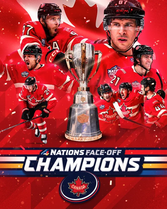 Top: Cutouts of Nathan MacKinnon, Sam Reinhart, Connor McDavid, Sidney Crosby, Brayden Point, Seth Jarvis, Brad Marchand, and Josh Morrissey in Canada 4 Nations uniforms with a Canadian flag in background. The 4 Nations Face-Off trophy is in the middle of the players. 

Bottom: the 4 Nations Face-Off Champions wordmark. The Canada team logo is below. 