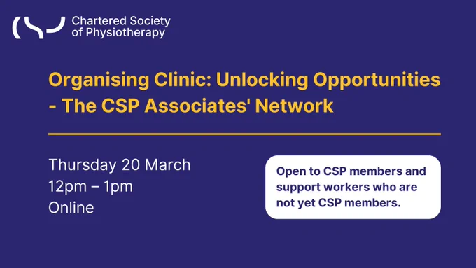 Dark blue graphic with the CSP logo and the text ‘Organising Clinic: Unlocking Opportunities
- The CSP Associates' Network. Thursday 20 March, 12pm – 1pm, Online. Open to CSP members and support workers who are not yet CSP members.’