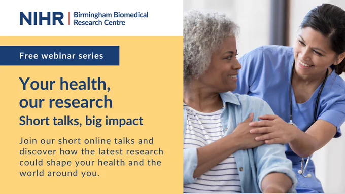 Picture of a healthcare professional reassuring a patient. NIHR Birmingham Biomedical Research Centre logo. 
Text on card: Your health, our research: Short talks, big impact. Join our short online talks and discover how the latest research could shape your health and the world around you.