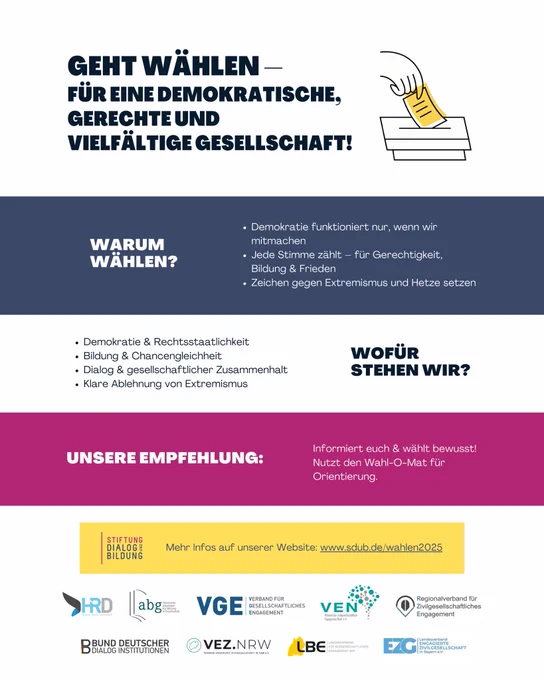 🗳 GEHT WÄHLEN – FÜR EINE DEMOKRATISCHE, GERECHTE UND VIELFÄLTIGE GESELLSCHAFT! 🗳

Wählen gehen ist entscheidend, um Demokratie, Gerechtigkeit und Vielfalt zu stärken! Jede Stimme zählt für eine gerechtere Gesellschaft, Chancengleichheit in der Bildung und Frieden.

Warum sollten wir wählen?
✔ Demokratie funktioniert nur mit unserer Beteiligung.
✔ Jede Stimme zählt – für Gerechtigkeit, Bildung und Frieden.
✔ Setzt ein Zeichen gegen Extremismus und Hetze.

Wofür stehen wir?
📌 Demokratie und Rechtsstaatlichkeit
📌 Bildung und Chancengleichheit
📌 Dialog und gesellschaftlicher Zusammenhalt
📌 Klare Ablehnung von Extremismus

🎯 Unsere Empfehlung: Informiert euch, vergleicht die Parteien mit dem Wahl-O-Mat und wählt bewusst!

Mehr Infos unter: www.sdub.de/wahlen2025

#GehtWählen #Demokratie #Wahlen2025 #Vielfalt #Gerechtigkeit #Bildung