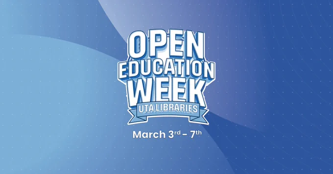 [ID: Pictured is a graphic that reads, "Open Education Week: UTA Libraries March 3-7.]