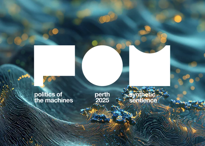 Title image for the conference. Some bluish/greenish stuff with orange highlights in the background looks like a depiction of electronically animated waves. White text on top says: POM - politics of the machines - perth 2025 - synthetic sentience.
