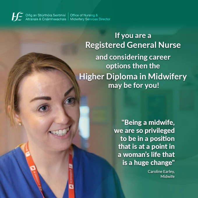 A quote from Caroline Earley, a midwife, that says “Being a midwife, we are so privileged to be in a position that is at a point in a woman’s life that is a huge change”. The text in the image says ‘If you are a Registered General Nurse and considering career options then the Higher Diploma in Midwifery may be for you. 