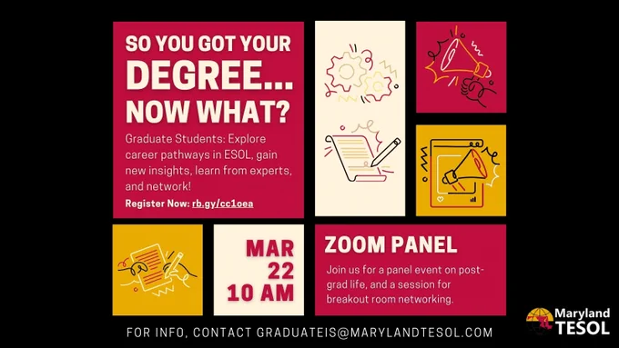 So you got your degree…Now what?! Graduate Students: Explore career pathways in ESOL, gain new insights, learn from experts, and network! Register Now: rb.gy/cc1oea
March 22, 10:00 AM. Zoom panel. Join us for a panel event on post-grad life, and a session for breakout room networking. For info, contact graduateis@marylandtesol.com. Maryland TESOL.