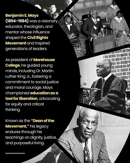 Slide 2: Set against a black background are greyscale photos of Benjamin E. Mays. Alongside them is a brief biography highlighting his life and legacy as the “Dean of the Movement”, focusing on his championing of liberation through learning and influence as a mentor and educator.