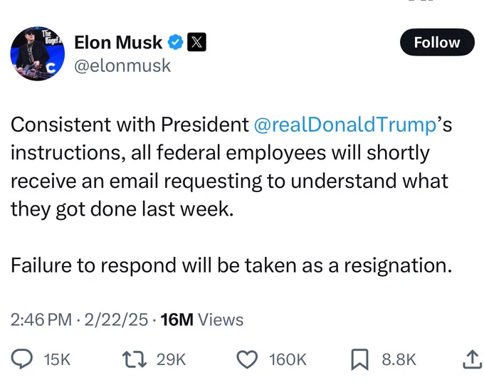 @elonmusk: Consistent with President @realDonaldTrump's instructions, all federal employees will shortly receive an email requesting to understand what they got done last week.
Failure to respond will be taken as a resignation.