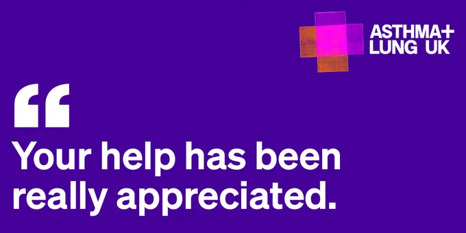 Quote that says "Your help has been really appreciated." with the Asthma   Lung UK logo 