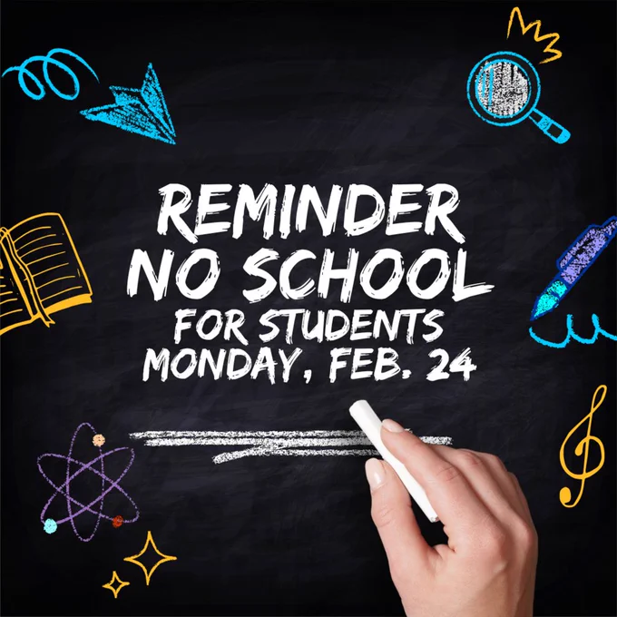 Reminder - No School for students on Monday, February 24