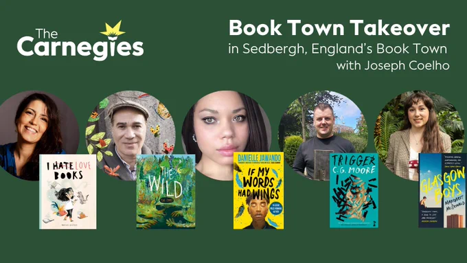 Graphic with the Carnegies logo, with pictures of longlistee authors and illustrators next to the covers of their books. Text reads: 'Book Town Takeover in Sedbergh, England's Book Town with Joseph Coelho. In partnership with Sedbergh Book Trust, Pen&Inc, Sedbergh 500.