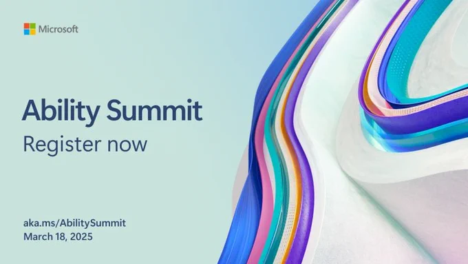 Ability Summit page. Top left, Microsoft logo. Words in middle: Ability Summit Register now. aka.ms/AbilitySummit March 18 2025. Background is light blue, on right there is a 'wave' in multicolours, blue, pink, white, yellow and purple. 