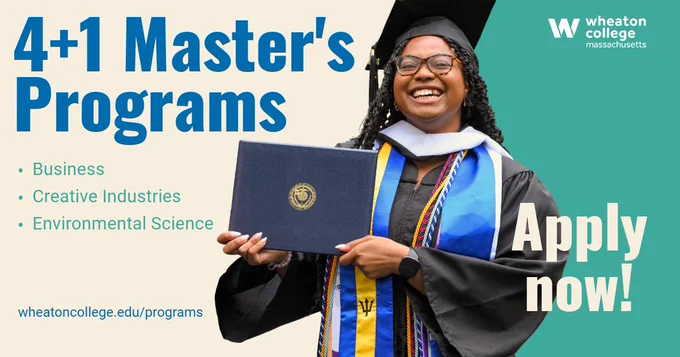 Smiling graduate holding a diploma at Wheaton College, Massachusetts, wearing a cap and gown with a sash, standing in front of a promotional banner for the 4 1 Master's Programs in Business, Environmental Science, and Creative Industries. Text: 'Apply now!'