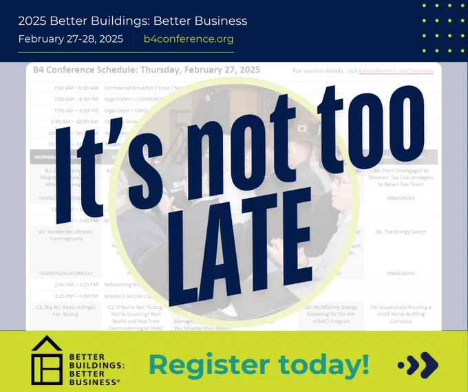 Promotional image for the 2025 Better Buildings: Better Business Conference, featuring a large text "It's not too late" overlaying a blurred image of a speaker at a podium in front of attendees. Includes a schedule for February 27, 2025, and a call to action urging to register today at b4conference.org.