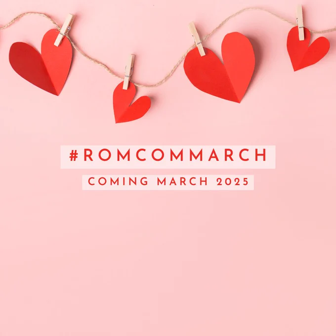 Background: Solid pink. Along the top is a banner consisting of four red construction paper hearts of various sizes clothespinned to a hemp rope
Words: #RomComMarch Coming March 2025