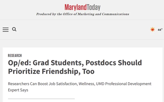 A screenshot of a headline from Maryland Today reading: Op/ed: Grad Students, Postdocs Should Prioritize Friendship, Too. Lede: Researchers Can Boost Job Satisfaction, Wellness, UMD Professional Development Expert Says