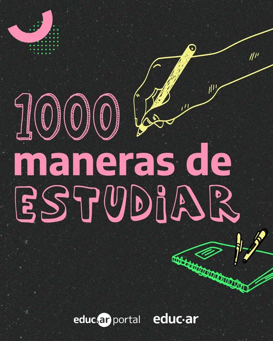 1000 maneras de estudiar. Al lado, hay una mano con un lápiz y un anotador con biromes encima. Logos del portal educ.ar y de Educ.ar SAU.