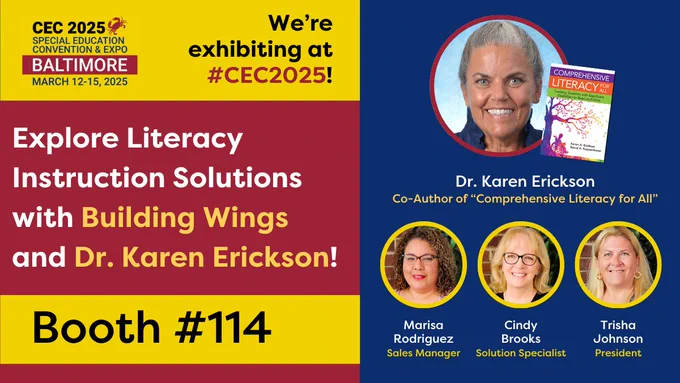Image promoting Building Wings' participation in the CEC 2025 Special Education Convention & Expo, featuring team members Marisa Rodriguez, Cindy Brooks, and Trisha Johnson, alongside Dr. Karen Erickson, co-author of "Comprehensive Literacy for All.