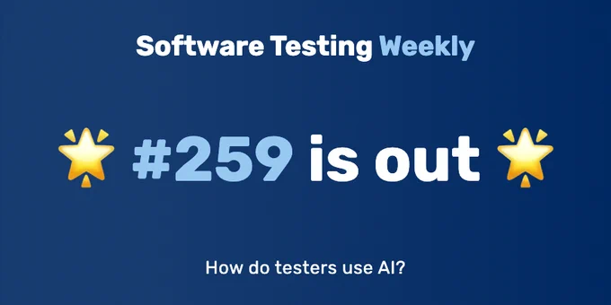 Software Testing Weekly — Issue 259: How do testers use AI?