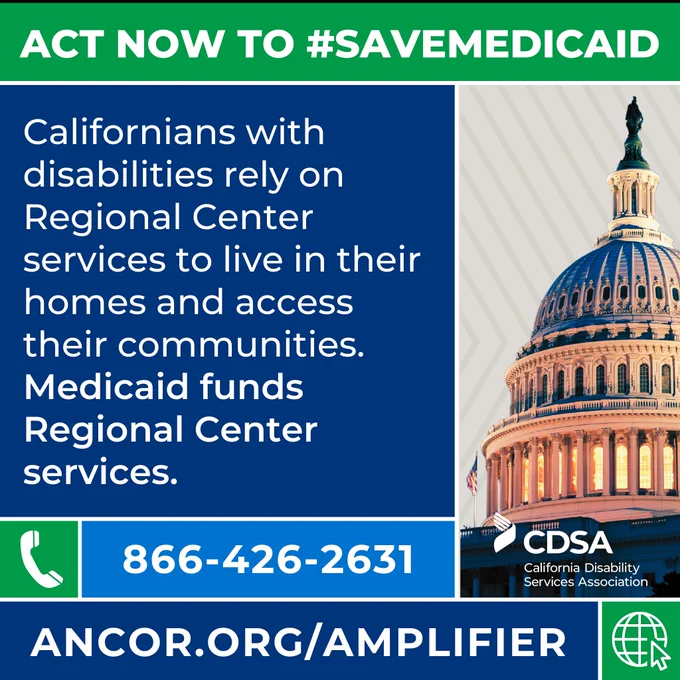 Act now to #SaveMedicaid
Californians with disabilities rely on Regional Center services to live in their homes and access their communities. Medicaid funds Regional Center services.
Phone: 866-426-2631
Web: Ancor.Org/Amplifier