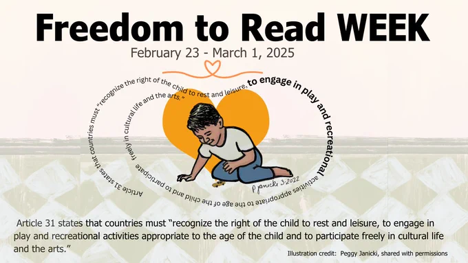 Headline reads, Freedom to Read Week.  A ribbon of text loops around a child playing with a toy car with the text reading: Article 31 states that countries must “recognize the right of the child to rest and leisure, to engage in play and recreational activities appropriate to the age of the child and to participate freely in cultural life and the arts.”.  An Orange Heart halos behind the child symbolizing Orange Heart Day