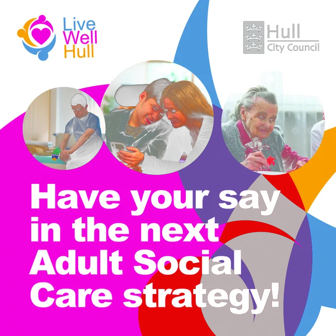 Promotional image by Live Well Hull and Hull City Council featuring diverse individuals engaging in various activities, with text encouraging participation in the next Adult Social Care strategy.