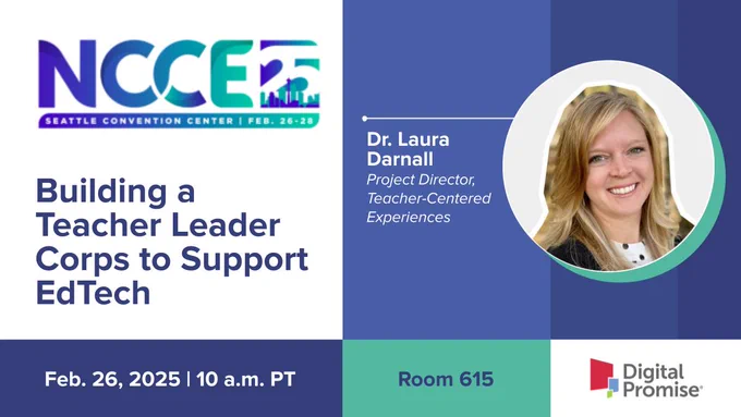 Northwest Council for Computer Education Conference presentation by Digital Promise Project Director of Teacher Learning Experiences Dr. Laura Darnall: Building a Teacher Leader Corps to Support EdTech on Feb. 26 at 10 a.m. PT in Room 615