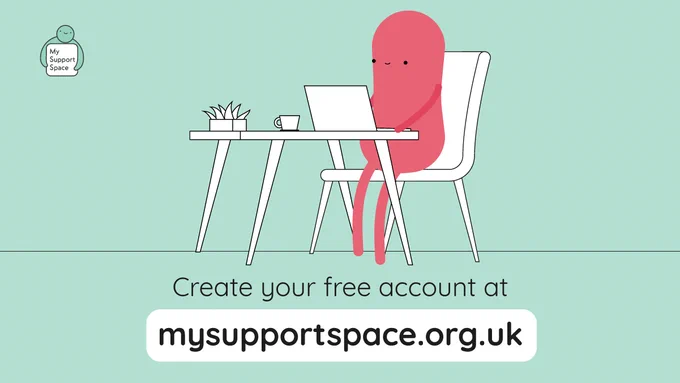 Create your free account at: mysupportspace.org.uk