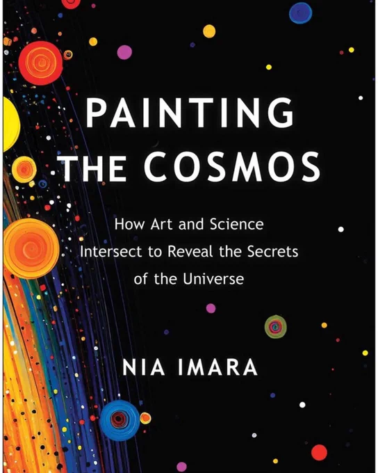 Colorful book cover that says "Painting the Cosmos: How Art and Science Intersect to Reveal the Secrets of the Universe." Nia Imara 