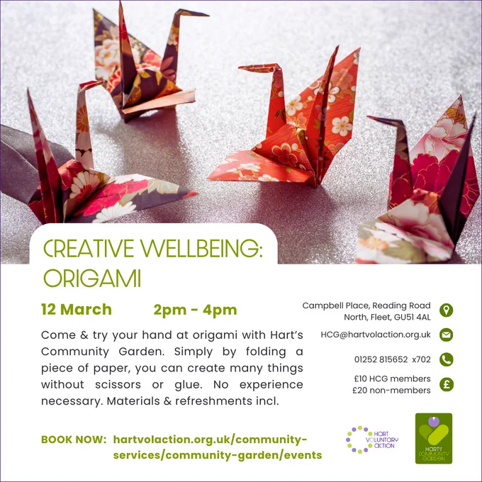 Background of origami cranes in patterned paper of reds, oranges, pinks 
Creative Wellbeing: Origami 12 March 2pm-4pm 
Come & try your hand at origami with Hart's Community Garden. Simply by folding a piece of paper you can create many things without scissors or glue. No experience necessary. Materials & refreshments included 
Book now https://bit.ly/3DhonWw 