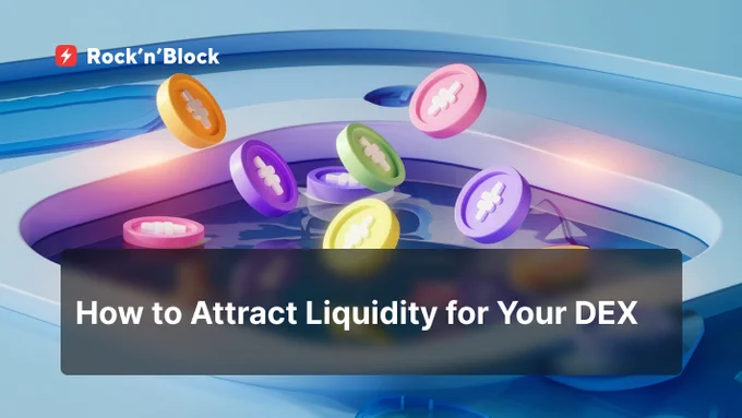How to Attract Liquidity for Your DEX