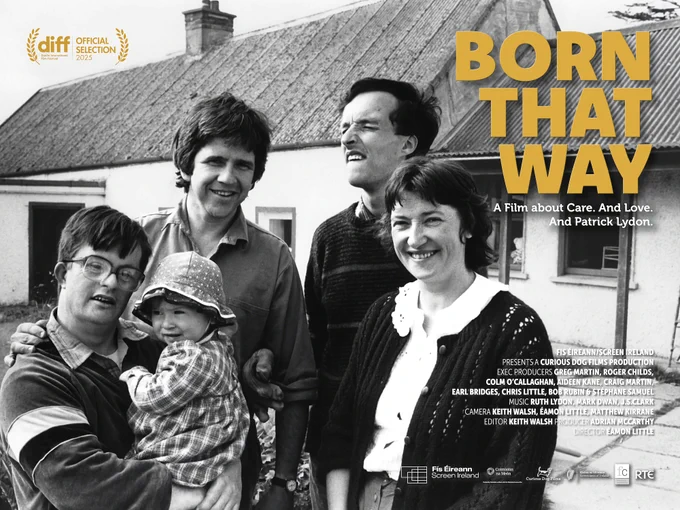 https://www.diff.ie/programme/born-that-way

Over Patrick Lydon's final year, he reflects on a life that took him from rock journalism in the US to driving the radically inclusive Camphill Movement in Ireland, sharing life with people of diverse needs and abilities. Patrick's lens on the world raises searching questions about ideas of disability and inclusion and shines a special light on the otherness in our society.

A Curious Dog Films Production for Screen Ireland, RTÉ, Coimisiún na mean, Filmmakers Collaborative, S481 Irish Tax Credit.