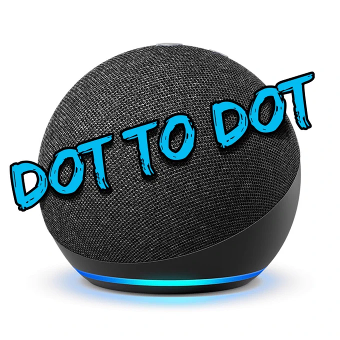 An Echo Dot with words across it saying 'Dot to Dot'