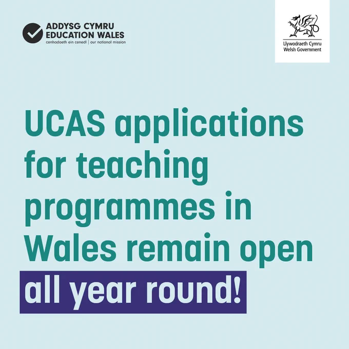 Text reads: UCAS applications for teaching programmes in Wales remain open all year round!