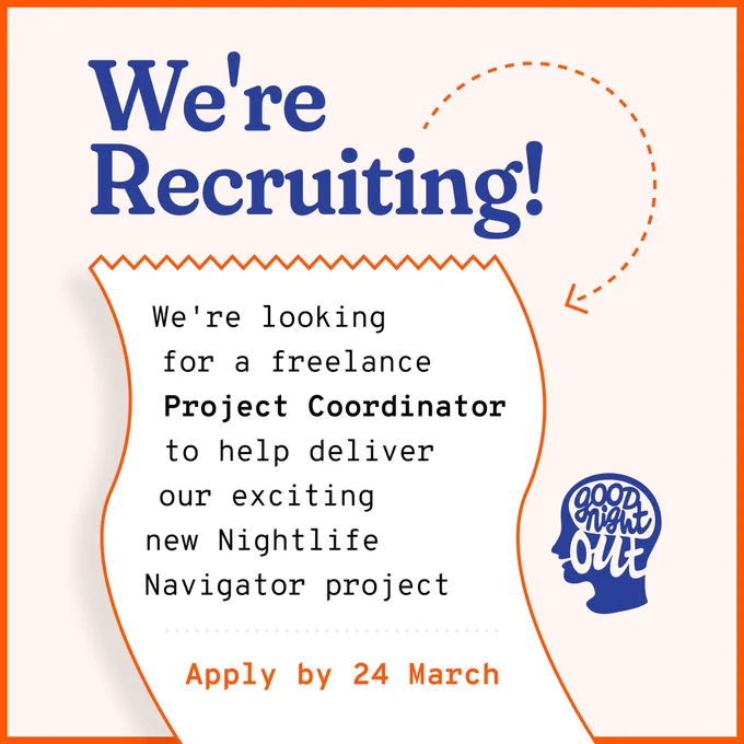 The text reads: “We’re recruiting! We’re looking for a freelance Project Coordinator to help deliver our exciting new Nightlife Navigator project. Apply by 24 March.”