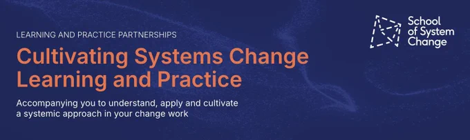 A banner graphic promoting the School's learning and practice partnerships. Title reads, 'Cultivating systems change learning and practice'. Subtitle reads, 'Accompanying you to understand, apply and cultivate a systemic approach in your change work.'