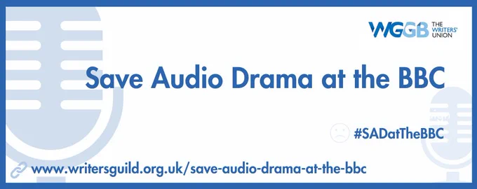 Save Audio Drama at the BBC blue and white flyer, featuring WGGB logo, graphics of a radio mic and the words Save Audio Drama at the BBC #SADatTheBBC www.writersguild.org.uk/save-audio-drama-at-the-bbc