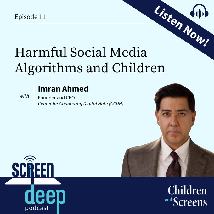 Podcast cover for "Screen Deep, Episode 11" titled "Harmful Social Media and Children" featuring Imran Ahmed, Founder and CEO of the Center for Countering Digital Hate (CCDH). The graphic includes a 'Listen Now!' button and Imran Ahmed's photo.